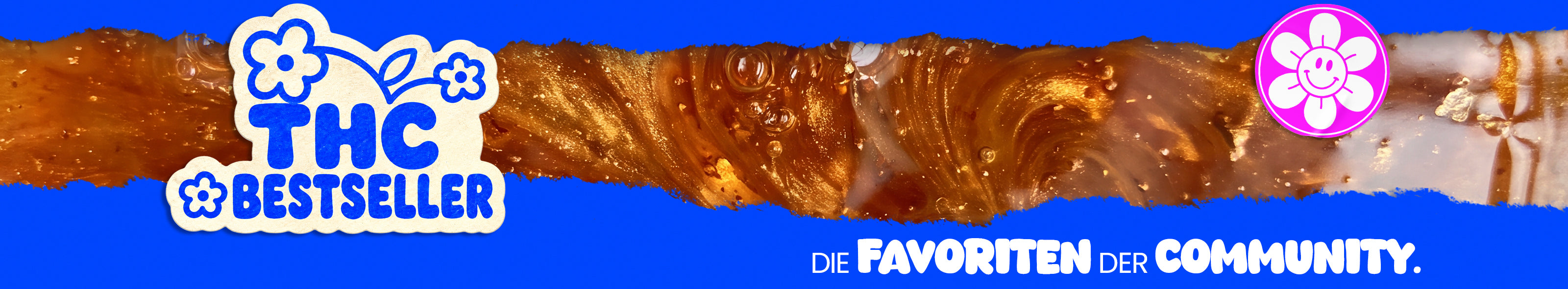 Blaues Banner mit einer goldbraunen, glänzenden THC-Masse. Links steht „THC Bestseller“, rechts ist ein pinkes Blumenlogo und unten der Schriftzug „Die Favoriten der Community.“